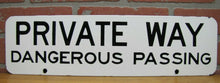 Load image into Gallery viewer, PRIVATE WAY DANGEROUS PASSING Old Porcelain Sign Transportation Road Shop 2 Side
