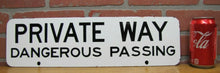 Load image into Gallery viewer, PRIVATE WAY DANGEROUS PASSING Old Porcelain Sign Transportation Road Shop 2 Side
