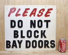 Load image into Gallery viewer, PLEASE DO NOT BLOCK BAY DOORS Old Embossed Gas Station Repair Shop Sign

