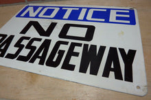Load image into Gallery viewer, NOTICE NO PASSAGEWAY Old Safety Sign 14x20 Subway Shop Industrial Private Property Transportation
