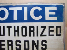 Load image into Gallery viewer, NOTICE UNAUTHORIZED PERSONS KEEP OUT Orig Old Sign READY MADE NY Industrial Shop
