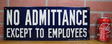 Load image into Gallery viewer, NO ADMITTANCE EXCEPT TO EMPLOYEES Old Porcelain Sign INDUSTRIAL PROD CO PHILA PA
