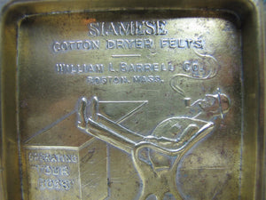 Antique SIAMESE COTTON DRYER FELTS Brass Advertising Tray W BARRELL BOSTON MASS
