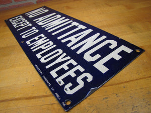 NO ADMITTANCE EXCEPT TO EMPLOYEES Old Porcelain Sign INDUSTRIAL PROD CO PHILA PA