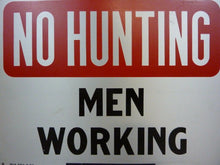 Load image into Gallery viewer, Old NO HUNTING MEN WORKING Sign 9-53 Safety Advertising Unusual Wording HTF
