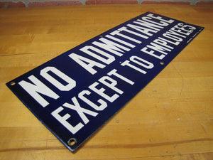 NO ADMITTANCE EXCEPT TO EMPLOYEES Old Porcelain Sign INDUSTRIAL PROD CO PHILA PA