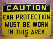 Load image into Gallery viewer, Old Porcelain CAUTION EAR PROTECTION MUST BE WORN Industrial Sign DJ Lrg 14x20
