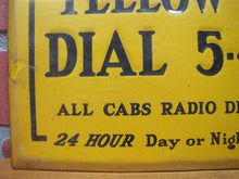 Load image into Gallery viewer, Orig Old YELLOW CAB Sign All Cabs Radio Dispatched 24 Hour Day or Night Service
