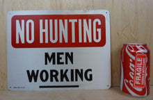 Load image into Gallery viewer, Old NO HUNTING MEN WORKING Sign 9-53 Safety Advertising Unusual Wording HTF
