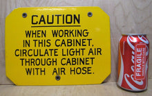 Load image into Gallery viewer, CAUTION WORKING IN CABINET CIRCULATE AIR Old Porcelain Industrial Safety Sign

