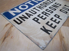 Load image into Gallery viewer, NOTICE UNAUTHORIZED PERSONS KEEP OUT Orig Old Sign READY MADE NY Industrial Shop
