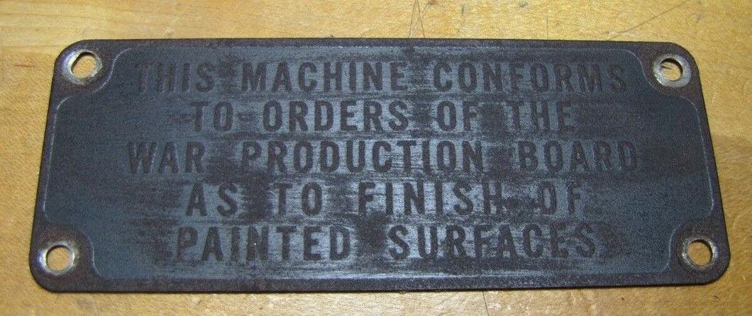 MACHINE CONFORMS TO ORDERS OF WAR PRODUCTION BOARD Old Nameplate Tag Sm Sign WW2