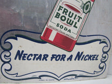Load image into Gallery viewer, FRUIT BOWL Old Drink Soda Ad Sign NECTAR for a NICKEL MURRAY Co HOUSTON
