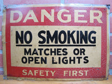 Load image into Gallery viewer, DANGER SAFETY FIRST NO SMOKING MATCHES OR OPEN LIGHTS Old Sign Ready Made Co NY
