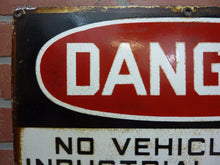 Load image into Gallery viewer, DANGER NO VEHICLES OR INDUSTRIAL TRUCKS BEYOND THIS POINT Old Porcelain Safety Sign
