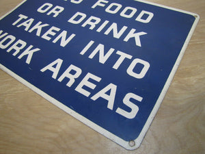 NO FOOD OR DRINK TAKEN INTO WORK AREAS Sign Old Tin Industrial Shop Ad