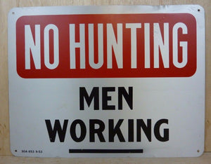 Old NO HUNTING MEN WORKING Sign 9-53 Safety Advertising Unusual Wording HTF