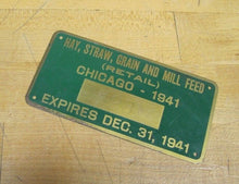 Load image into Gallery viewer, 1941 CHICAGO HAY STRAW GRAIN FEED Brass Sign Plate License Nameplate Tag WW2 era
