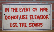 Load image into Gallery viewer, IN THE EVENT OF FIRE DO NOT USE ELEVATOR USE THE STAIRS Old Industrial Sign
