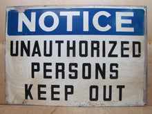 Load image into Gallery viewer, NOTICE UNAUTHORIZED PERSONS KEEP OUT Orig Old Sign READY MADE NY Industrial Shop
