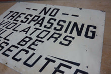 Load image into Gallery viewer, NO TRESPASSING VIOLATORS WILL BE PROSECTED Old Metal Sign Junkyard Gas Station

