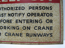 Load image into Gallery viewer, DANGER KEEP OFF CRANE AUTHORIZED PERSONS NOTIFY OPERATOR Old Industrial Sign
