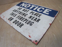 Load image into Gallery viewer, NOTICE DO NOT PLACE ANYTHING NEAR FIREPLUG OR DOOR Old Sign Industrial Safety Ad
