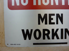 Load image into Gallery viewer, Old NO HUNTING MEN WORKING Sign 9-53 Safety Advertising Unusual Wording HTF

