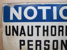 Load image into Gallery viewer, NOTICE UNAUTHORIZED PERSONS KEEP OUT Orig Old Sign READY MADE NY Industrial Shop
