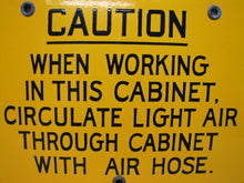 Load image into Gallery viewer, CAUTION WORKING IN CABINET CIRCULATE AIR Old Porcelain Industrial Safety Sign
