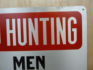 Old NO HUNTING MEN WORKING Sign 9-53 Safety Advertising Unusual Wording HTF