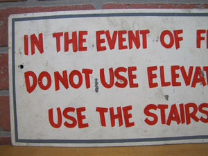 IN THE EVENT OF FIRE DO NOT USE ELEVATOR USE THE STAIRS Old Industrial Sign