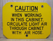 Load image into Gallery viewer, CAUTION WORKING IN CABINET CIRCULATE AIR Old Porcelain Industrial Safety Sign
