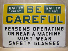 Load image into Gallery viewer, Old Safety First Be Careful Sign operating machine must wear safety glass RM NY
