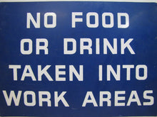 Load image into Gallery viewer, NO FOOD OR DRINK TAKEN INTO WORK AREAS Sign Old Tin Industrial Shop Ad
