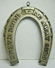 Load image into Gallery viewer, DRIVE DULL CARE AWAY 1885 Antique Cast Iron Nickel Plated Advertising Horseshoe
