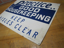Load image into Gallery viewer, PRACTICE GOOD HOUSEKEEPING KEEP AISLES CLEAR Old Safety Sign READY MADE Co NY
