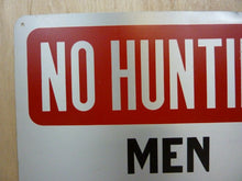 Load image into Gallery viewer, Old NO HUNTING MEN WORKING Sign 9-53 Safety Advertising Unusual Wording HTF
