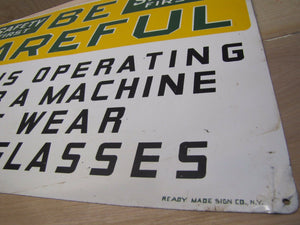 Old Safety First Be Careful Sign operating machine must wear safety glass RM NY