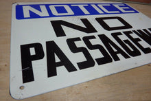 Load image into Gallery viewer, NOTICE NO PASSAGEWAY Old Safety Sign 14x20 Subway Shop Industrial Private Property Transportation

