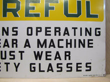 Load image into Gallery viewer, Old Safety First Be Careful Sign operating machine must wear safety glass RM NY
