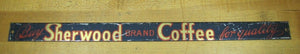 BUY SHERWOOD BRAND COFFEE FOR QUALITY Antique Tin Sign Country Store Advertising