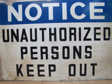 Load image into Gallery viewer, NOTICE UNAUTHORIZED PERSONS KEEP OUT Orig Old Sign READY MADE NY Industrial Shop
