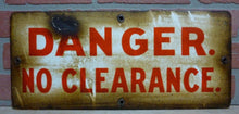 Load image into Gallery viewer, DANGER NO CLEARANCE Old Porcelain Sign Railroad Train Industrial Safety Ad 8x18
