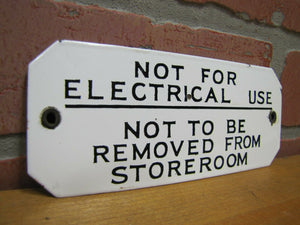 Old NOT FOR ELECTRICAL USE NOT TO BE REMOVED Porcelain Industrial Shop Sign