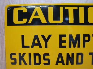 CAUTION LAY EMPTY SKIDS AND TOPS FLAT Old Porcelain Sign Yellow Black Industrial