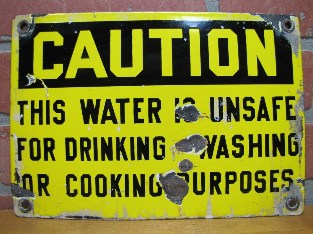 Old Porcelain CAUTION THIS WATER IS UNSAFE DRINKING WASHING COOKING Sign