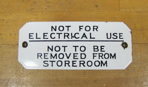 Old NOT FOR ELECTRICAL USE NOT TO BE REMOVED Porcelain Industrial Shop Sign