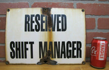 Load image into Gallery viewer, Old Porcelain RESERVED SHIFT MANAGER Repair Shop Gas Station Industrial Ad Sign
