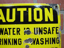 Load image into Gallery viewer, Old Porcelain CAUTION THIS WATER IS UNSAFE DRINKING WASHING COOKING Sign
